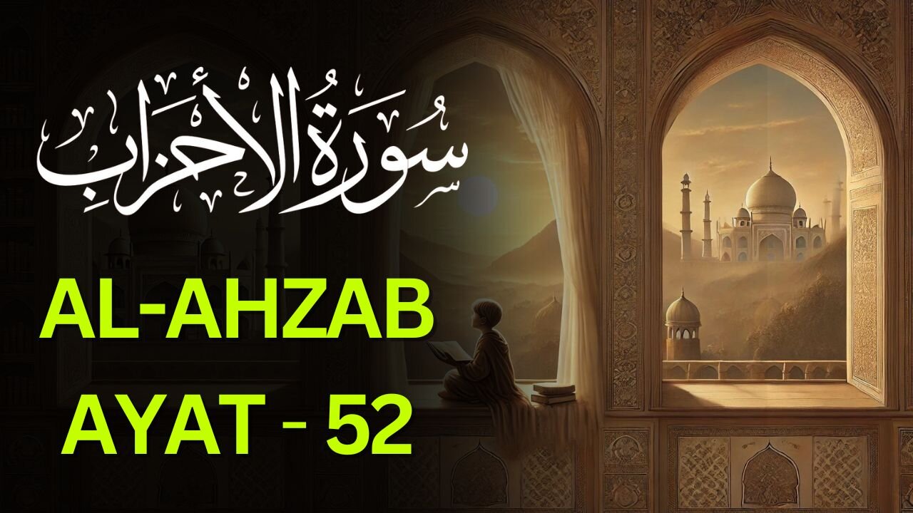 The Ultimate Guide to Al Ahzab Ayat 52: Unlock Hidden Tafseer Secrets