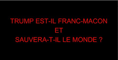 TRUMP EST-IL FRANC-MACON ET SAUVERA-T-IL LE MONDE ?