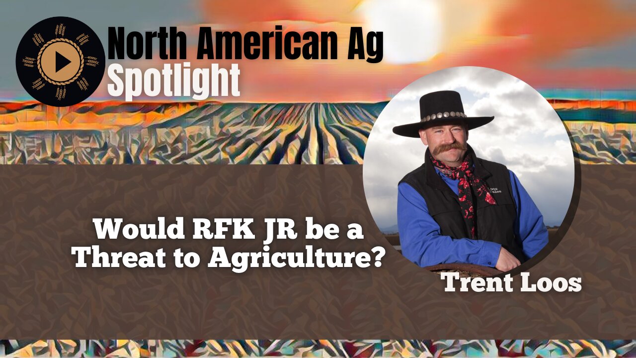 Would RFK JR be a Threat to Agriculture? With Trent Loos
