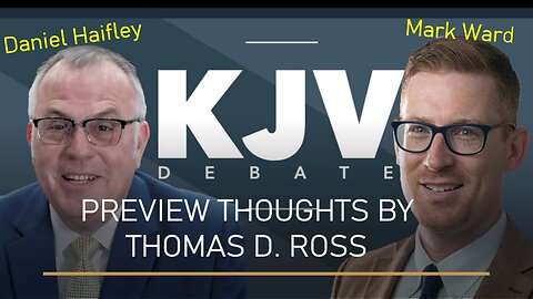 KJV Debate Preview: Mark Ward vs. Daniel Haifley: Is the KJV Sufficiently Intelligible for Readers?