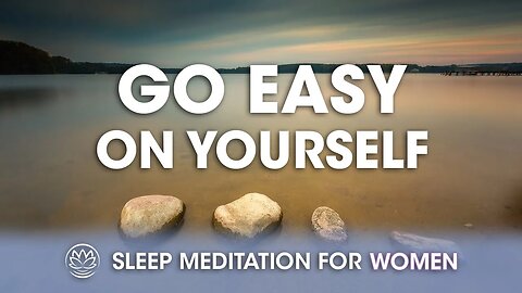 Go Easy On Yourself Tonight // Sleep Meditation for Women