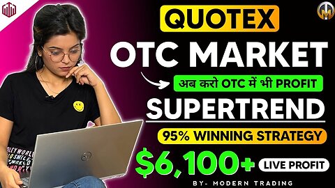 $6100+ PROFIT by using SUPERTREND on OTC/REAL MARKET #quotex