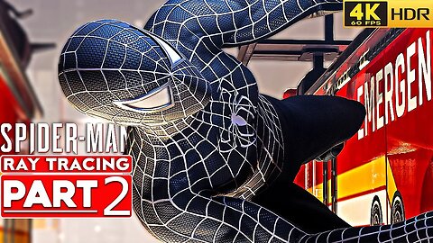 SPIDER-MAN PC Walkthrough Gameplay Part 2 VENOM SUIT RAIMI [4K 60FPS HDR RAY TRACING] No Commentary