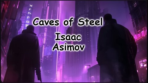 Audio Book: Caves of Steel by Isaac Asimov - Science Fiction Detective Mystery Robots A.I.