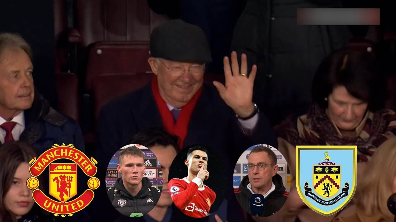 Man United Smashed Burnley 3 - 1 Birthday Present For Sir Alex Rangnick & McTominay Interview