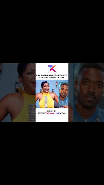 Ray J and Princess are back together AGAIN