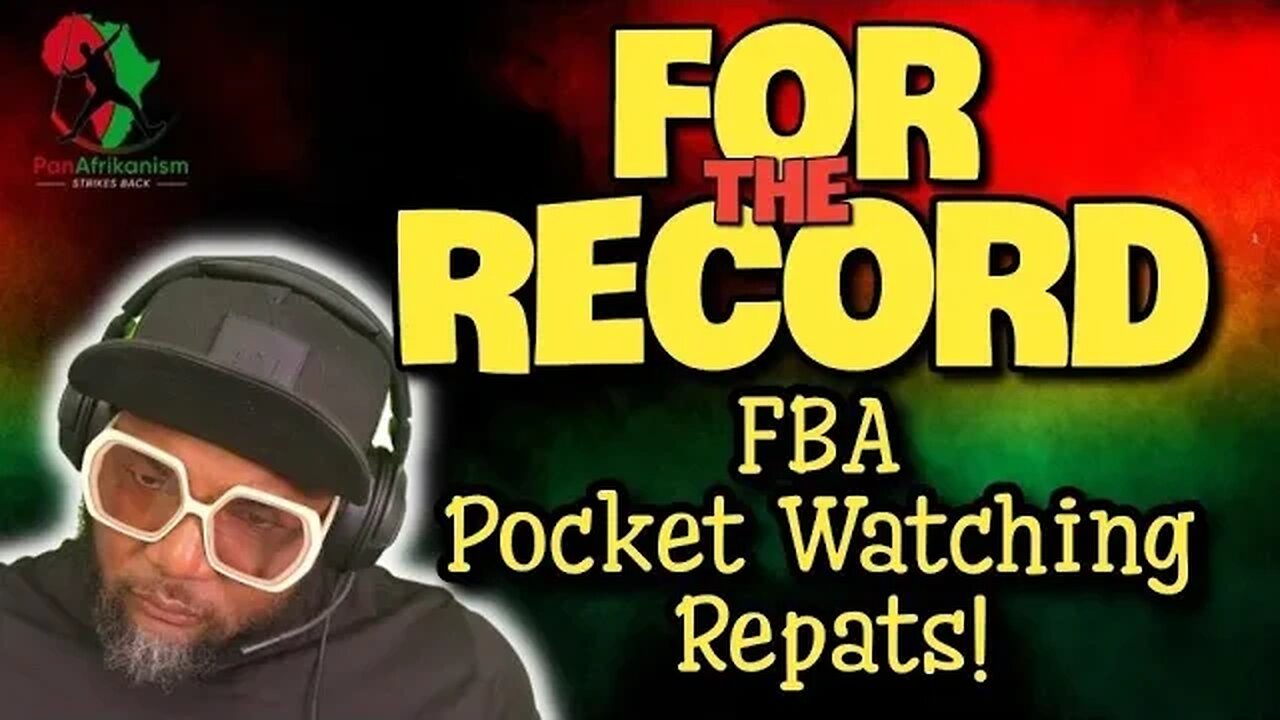 Tariq Nasheed & FBA Pocket Watching Repats!