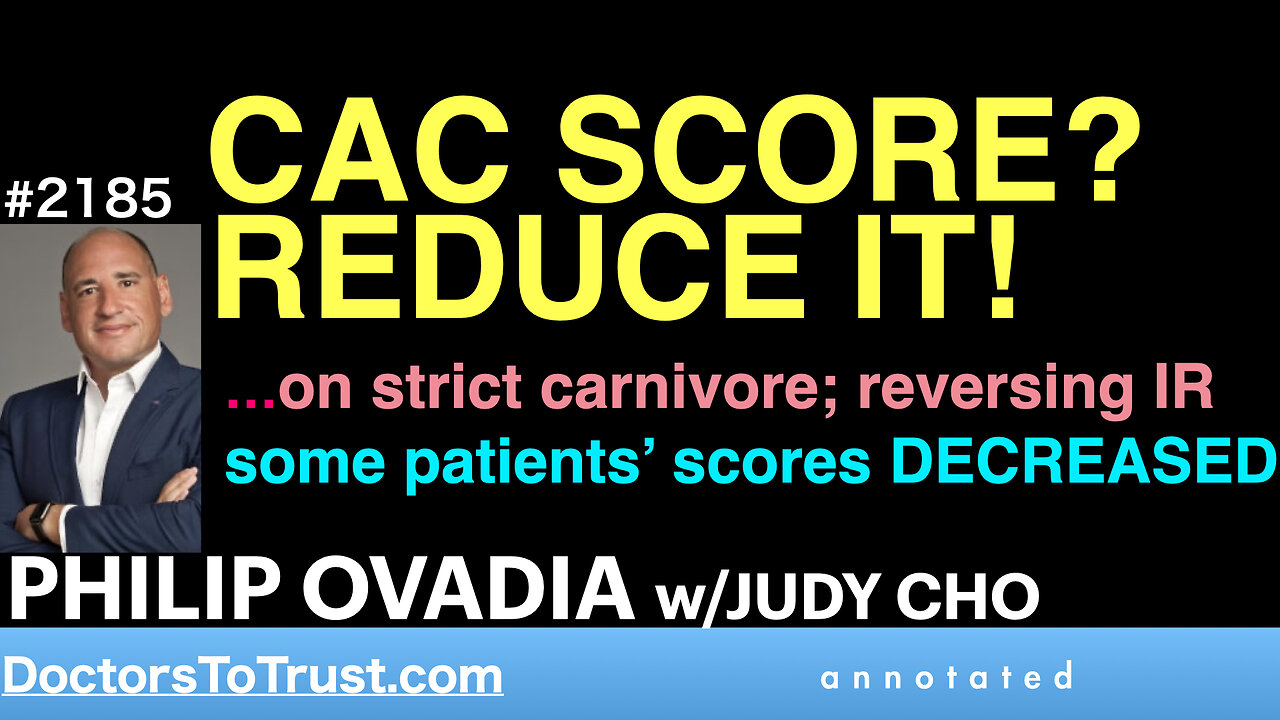 PHILIP OVADIA j4 | CAC SCORRE? REDUCE IT! carnivore; reversing IR… some patients’ scores DECREASED