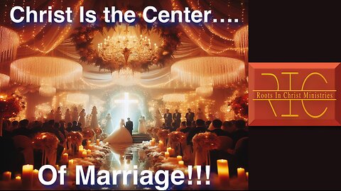 2429 (7/29/24) 29 - Jesus; The Center Of Marriage