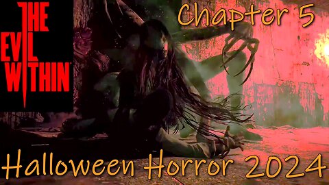 The Evil Within (PC)- Halloween Horror 2024- Chapter 5- Inner Recesses