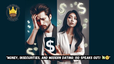 "Money, Insecurities, and Modern Dating: Iso Speaks Out! 💸😟 #DatingIssues"