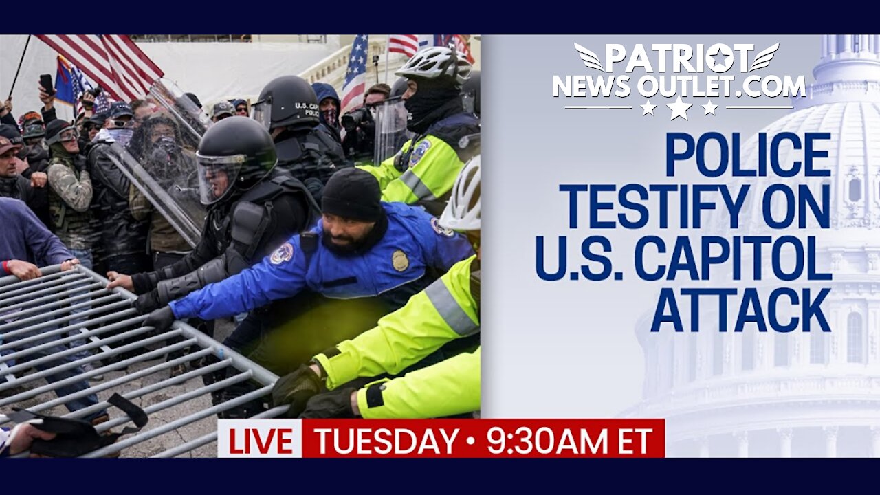 Patriot News Outlet Live | Police Testify Live | Jan. 6th Capital "Attack" | 9:30AM EST | 7/27/2021