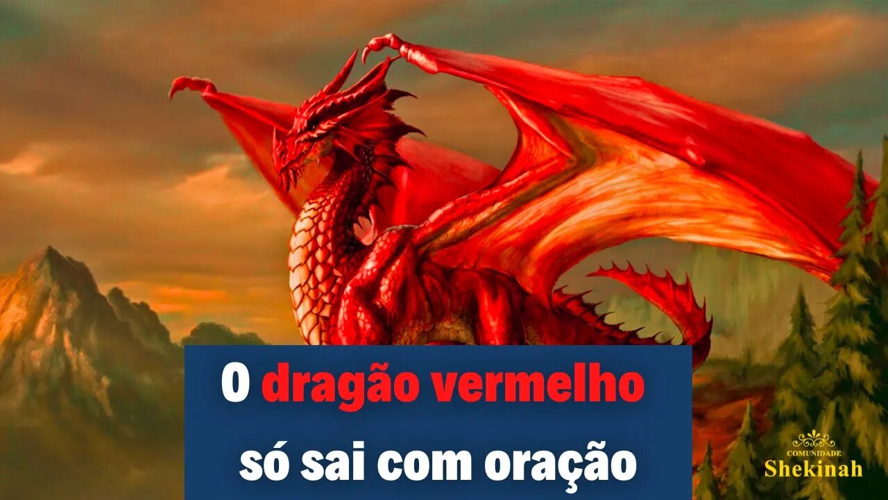 O dragão vermelho só sai com oração