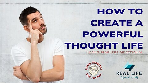 How to Create a Powerful Thought Life