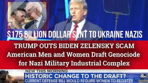 Trump Outs Nazis Biden Zelenky...Draft of American Men and Women...Nazi Camps being built in USA.