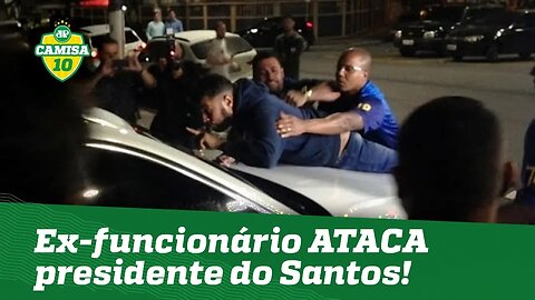 Ex-funcionário ATACA carro do presidente do Santos! OLHA isso!