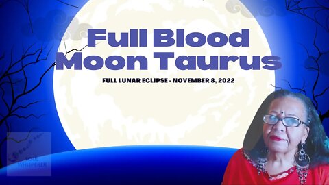🌕 FULL BLOOD MOON LUNAR ECLIPSE TAURUS ♉ : Love and Compassion Can Enlighten the Shadow