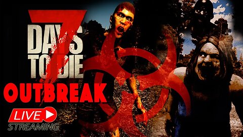 7 Days to Die SMP: OUTBREAK SERVER | STREAM 2 | A20.4 Gameplay