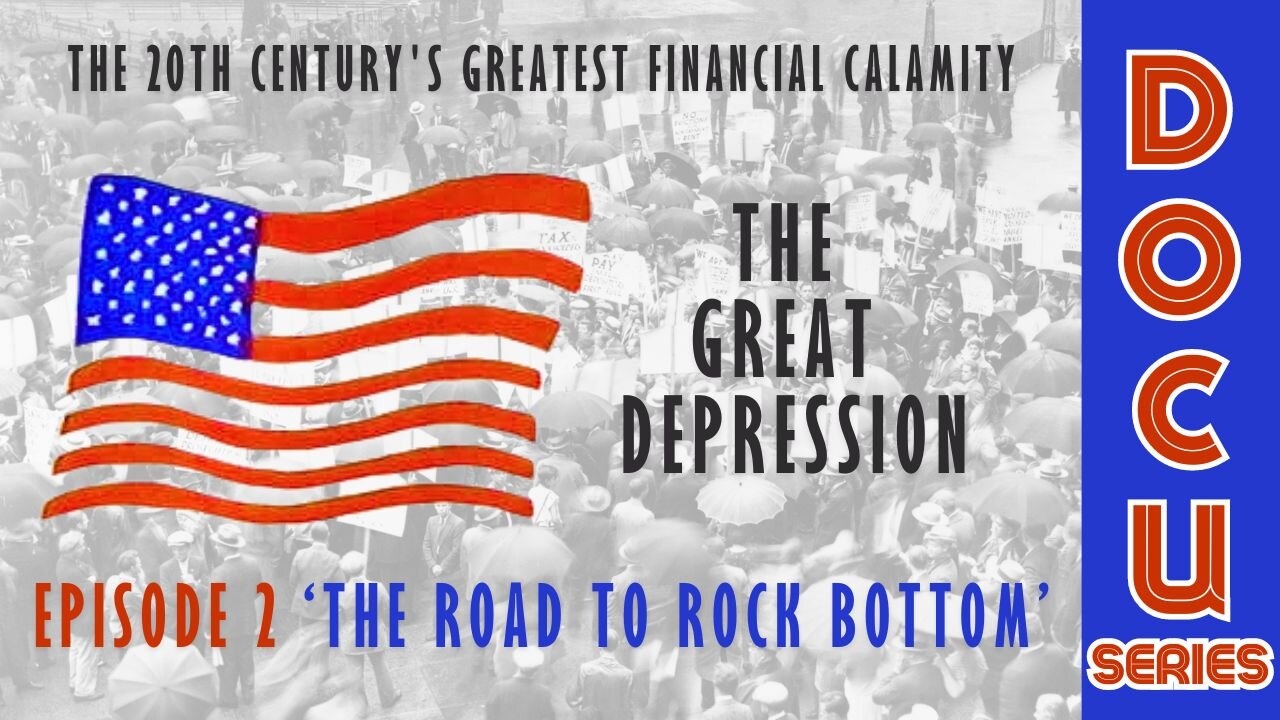DocuSeries: The Great Depression Episode 2 'The Road To Rock Bottom'