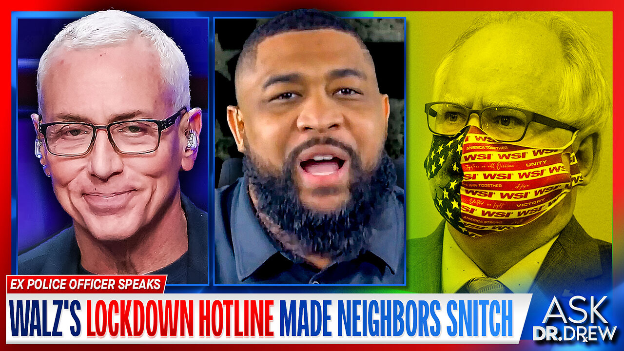 Tim Walz's COVID Lockdown "Hotline" Turned Neighbors Into Snitches w/ Ex Cop Brandon Tatum – Ask Dr. Drew