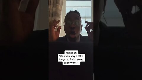 When ur boss asks for you to stay even longer😂