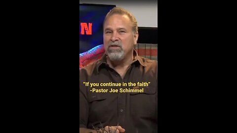 “If you continue in the faith” - Pastor Joe Schimmel