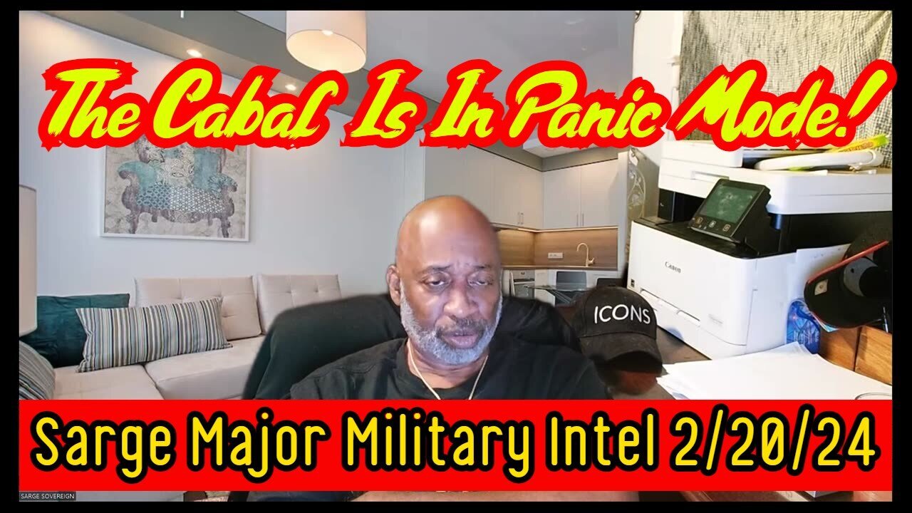 Sarge ICONS Major Military Intel - The Cabal Is In Panic Mode - 2/23/24..