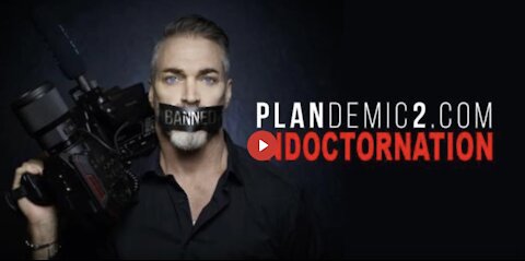 Plandemic 2 Indoctornation: The Truth behind COVID-19 & the Dangers of their Experimental Vaccines