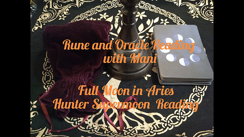 Rune and Oracle Reading with Mani: Full Moon in Aries Hunter Supermoon Reading