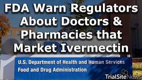 News Roundup | FDA Sends Letter Warning Regulators About Doctors & Pharmacies that Market Ivermectin