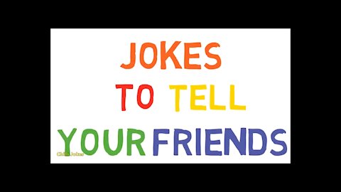 Funny Jokes you tell your Friends