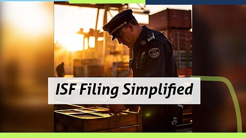 Mastering the ISF Filing Process: Essential Tips for Smooth Customs Clearance!