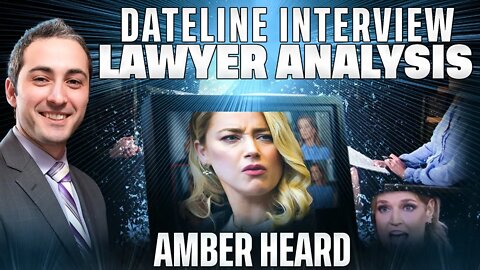 Lawyer Analyzes the FULL Dateline Interview with Amber Heard