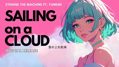 雲の上を航海 (Sailing On A Cloud With You) ft. Yumemi フルバージョン | Official Release | Lo-Fi J-Pop