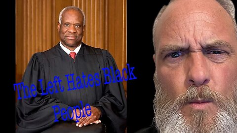 The Left Hates Clarence Thomas Because He Is Black