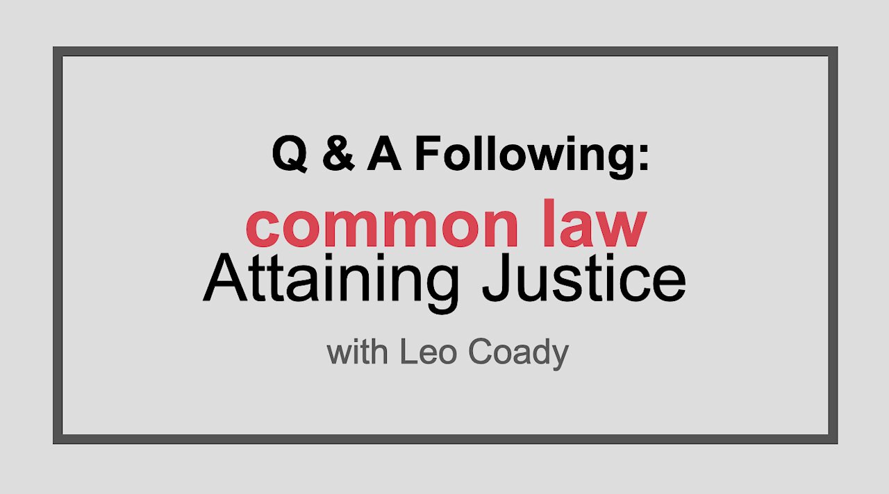 Q&A - Attaining Justice wtih common law by Leo Coady