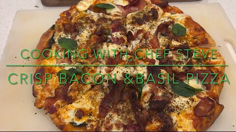 Cooking with Chef Steve: Crispy Bacon & Basil Pizza