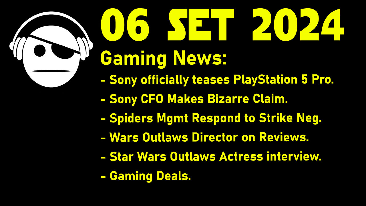 Gaming News | PS5 pro | Sony CFO | Spiders | Star Wars Outlaws | Deals | 06 SET 2024