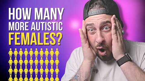 Exceptionally More Autistic Women (EXPLOSIVE)