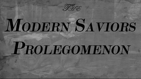The Modern Saviors Prolegomenon