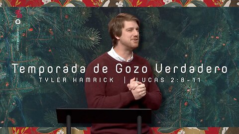 Temporada de Gozo Verdadero | Lucas 2:8-11 | Tyler Hamrick