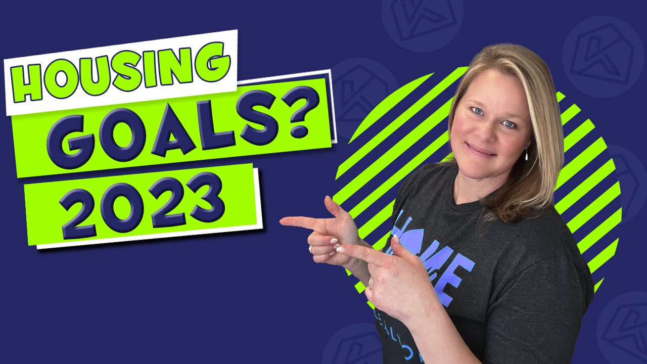 What are Your Goals in the Housing Market 2023?