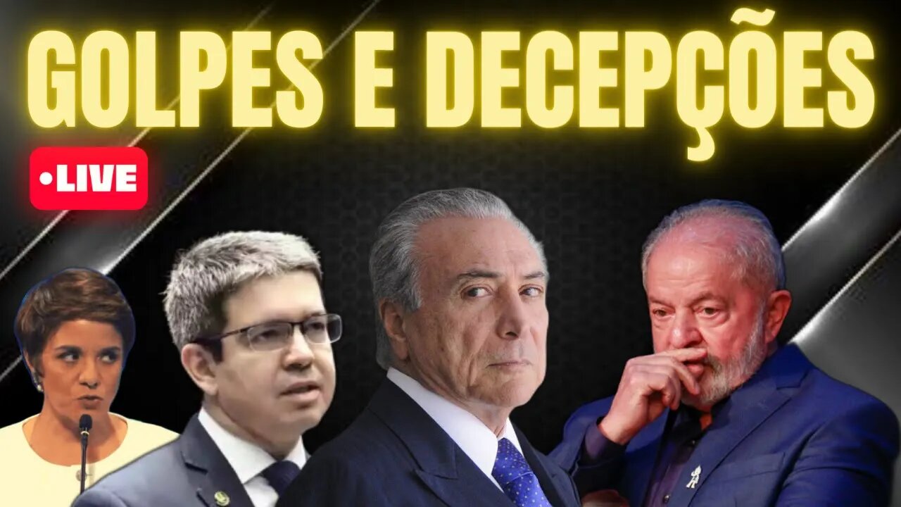 GOLPES E DECEPÇÕES - LULA - MICHEL TEMER - VERA MAGALHÃES - RANDOLFE RODRIGUES