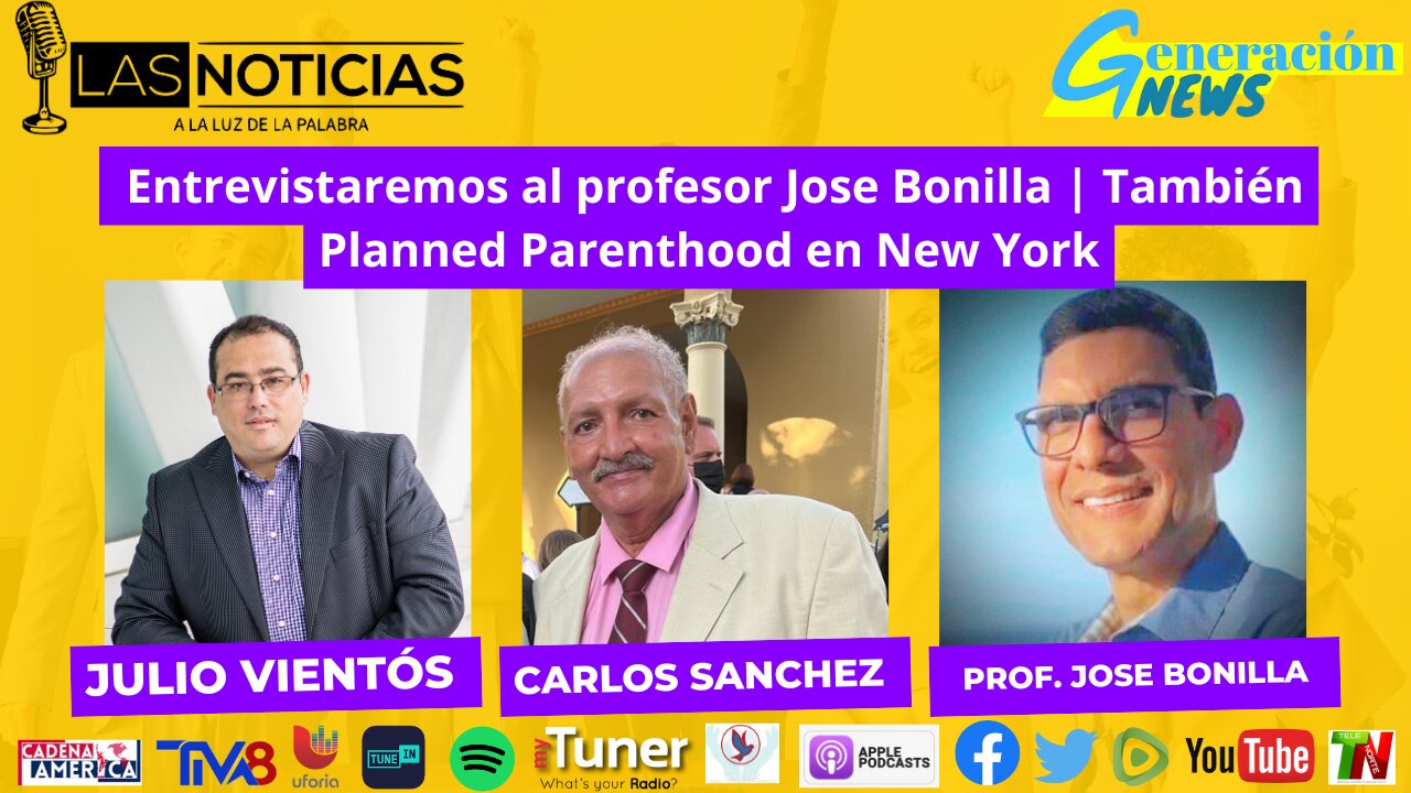 Entrevistaremos al profesor Jose Bonilla | También Planned Parenthood en New York