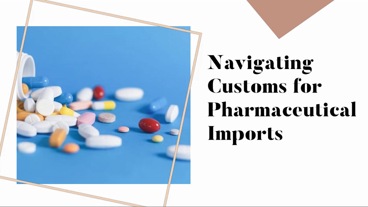 Mastering Customs Procedures for Pharmaceuticals