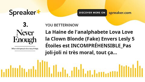 La Haine de l'analphabete Lova Love la Clown Blonde (Fake) Envers Lesly 5 Étoiles est INCOMPRÉHENSIB