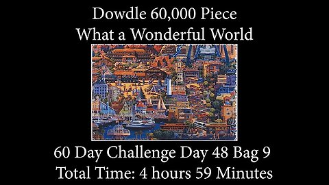 60,000 Piece Challenge What a Wonderful World Jigsaw Puzzle Time Lapse - Day 49 Bag 5!