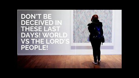 Part 2 Don't be deceived in these last days! World vs the Lords people! Sharing link at👇🏽