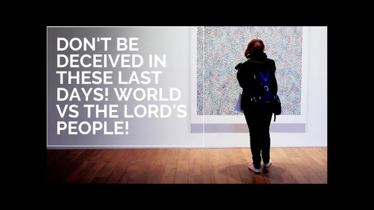 Part 2 Don't be deceived in these last days! World vs the Lords people! Sharing link at👇🏽