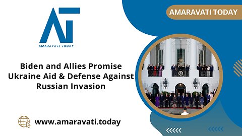 Biden and Allies Promise Ukraine Aid & Defense Against Russian Invasion | Amaravati Today News